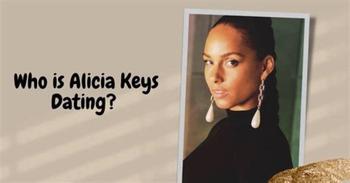 Who is Alicia Keys Dating Now
