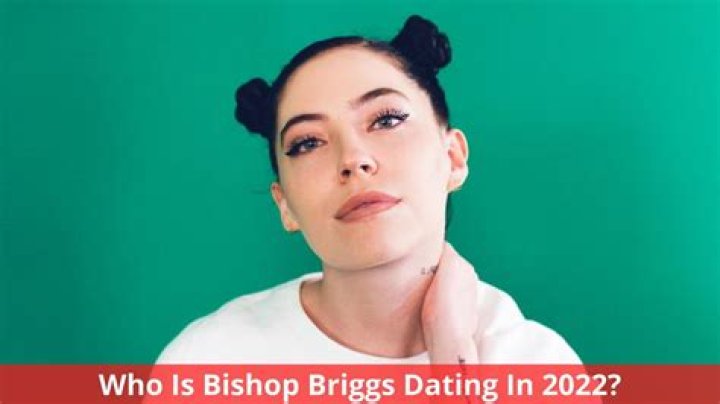 Who is Bishop Briggs Dating Now