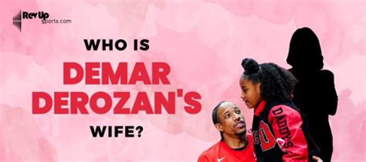 Who is DeMar DeRozan Dating Now