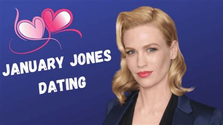 Who is January Jones Dating Now?