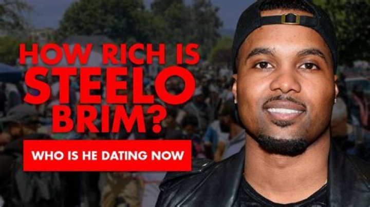 Who is Steelo Brim Dating Now
