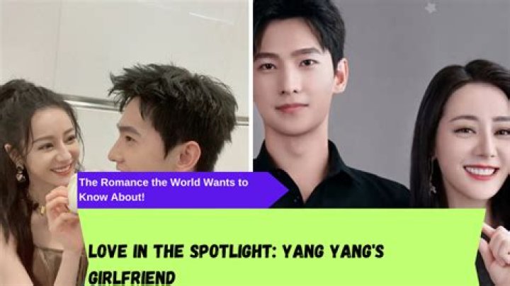 Who is Yang Yang Dating Now